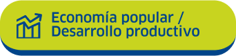 Economía popular / Desarrollo productivo